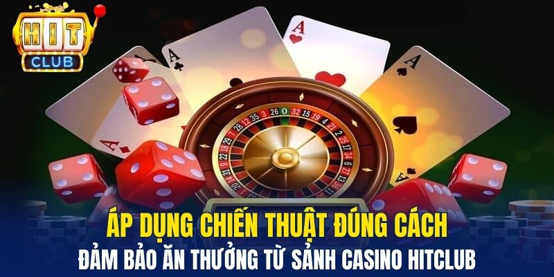 Casino Hitclub - Sòng Bạc Trực Tuyến Hỗ Trợ Live Siêu Nóng Bỏng Áp dụng chiến thuật đúng cách đảm bảo ăn thưởng từ sảnh casino Hitclub