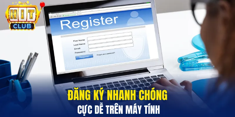 Đăng Ký Hitclub - Chơi Game Hay Nhận Ngay Tiền Thưởng Đăng ký nhanh chóng cực dễ trên máy tính